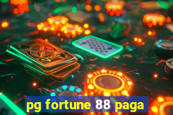 pg fortune 88 paga